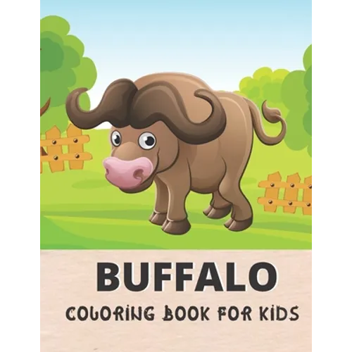 Buffalo Coloring Book For Kids: Awesome Buffalo 30 design Coloring Book for All kids. - Paperback