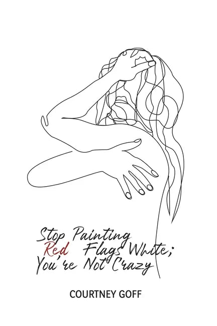 Stop Painting Red Flags White; You're Not Crazy - Paperback