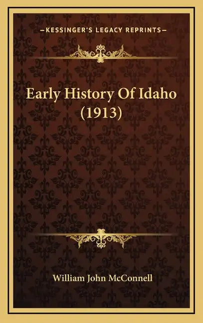 Early History Of Idaho (1913) - Hardcover