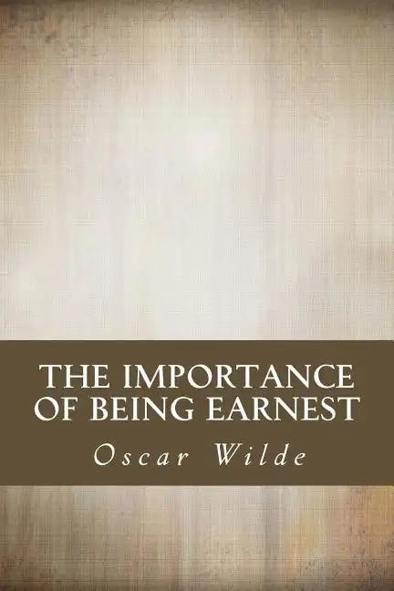 The Importance of Being Earnest - Paperback