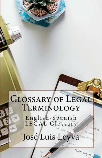 Glossary of Legal Terminology: English-Spanish LEGAL Glossary - Paperback