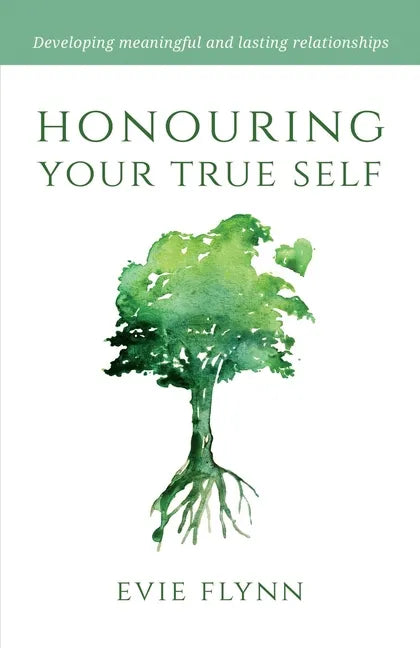 Honouring Your True Self: Developing meaningful and lasting relationships - Paperback