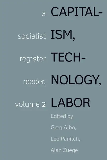 Capitalism, Technology, Labor: A Socialist Register Reader, Volume 2 - Paperback