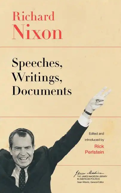 Richard Nixon: Speeches, Writings, Documents - Paperback