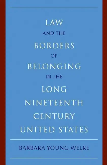 Law and the Borders of Belonging in the Long-Ninteenth-Century United States - Paperback