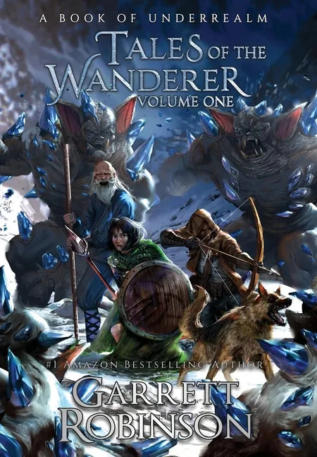 Tales of the Wanderer Volume One: A Book of Underrealm - Hardcover