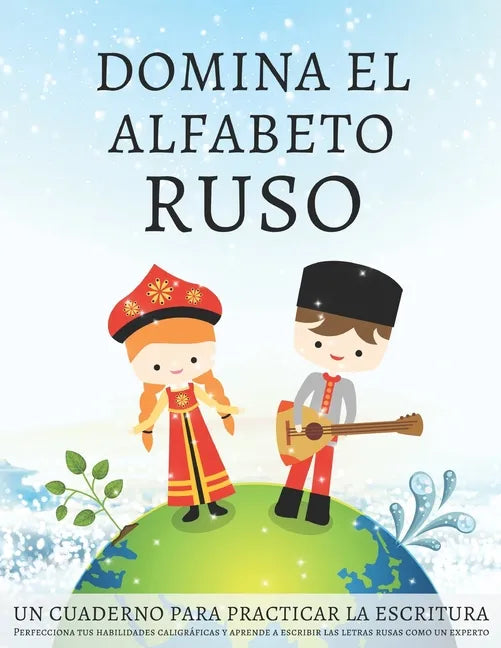 Domina el alfabeto ruso, un cuaderno para practicar la escritura: Perfecciona tus habilidades caligráficas y aprende a escribir las letras rusas como - Paperback