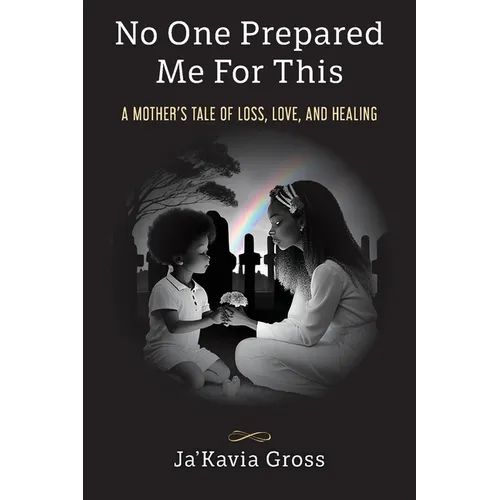 No One Prepared Me For This: A Mother's Tale of Loss, Love, and Healing - Paperback