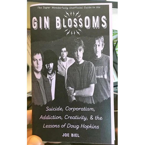 Gin Blossoms: Suicide, Corporatism, Addiction, Creativity, and the Lessons of Doug Hopkins - Paperback