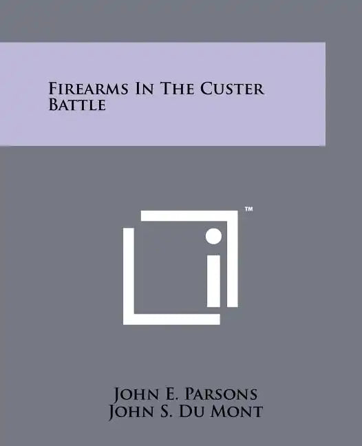 Firearms In The Custer Battle - Paperback
