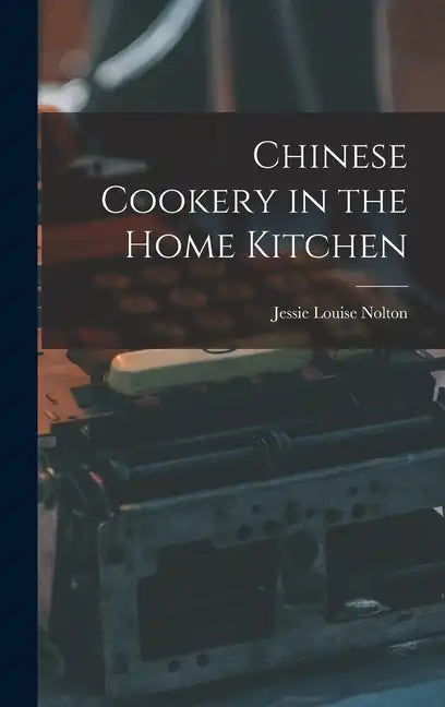 Chinese Cookery in the Home Kitchen - Hardcover