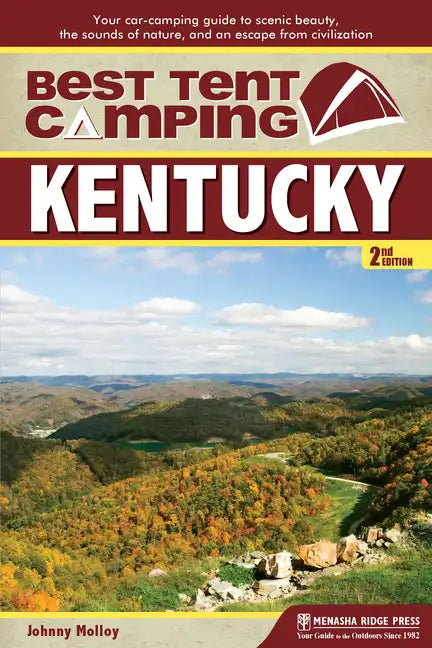 Best Tent Camping: Kentucky: Your Car-Camping Guide to Scenic Beauty, the Sounds of Nature, and an Escape from Civilization - Paperback