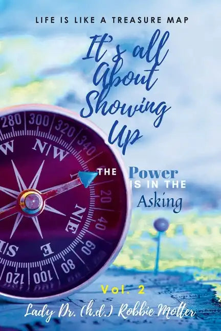 It's All About Showing Up: The Power is in The Asking Volume Two - Paperback