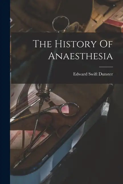 The History Of Anaesthesia - Paperback