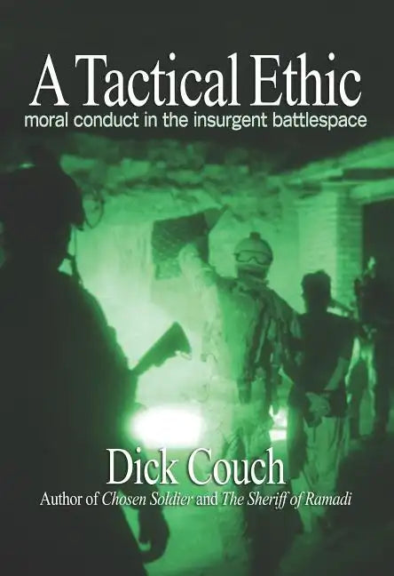 A Tactical Ethic: Moral Conduct in the Insurgent Battlespace - Paperback