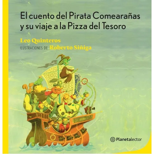 El Cuento del Pirata Comearañas Y Su Viaje a la Pizza del Tesoro / The Tale of the Spider-Eating Pirate and His Journey to the Treasure Pizza - Paperback