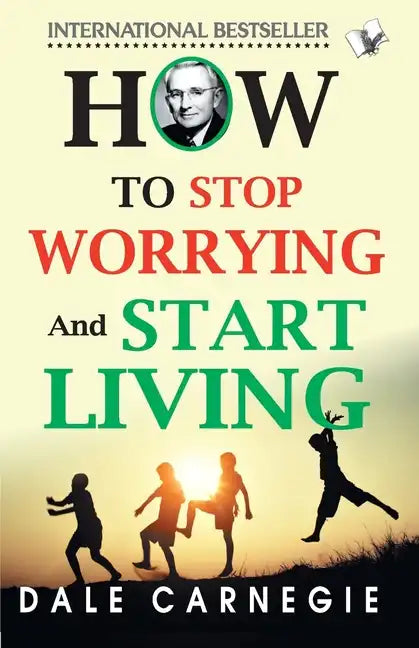 How To Stop Worrying And Start Living - Paperback