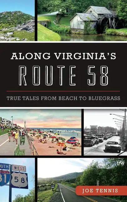 Along Virginia's Route 58: True Tales from Beach to Bluegrass - Hardcover