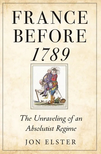 France Before 1789: The Unraveling of an Absolutist Regime - Paperback