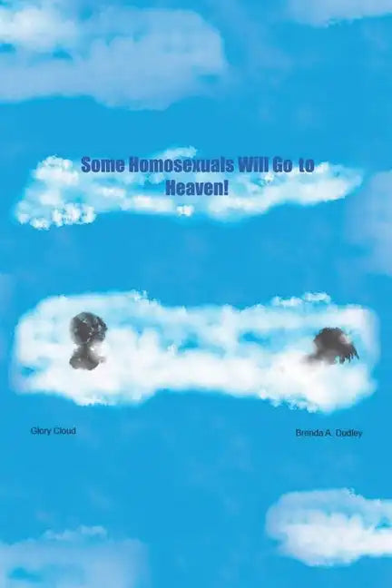Some Homosexuals Will Go to Heaven! - Paperback