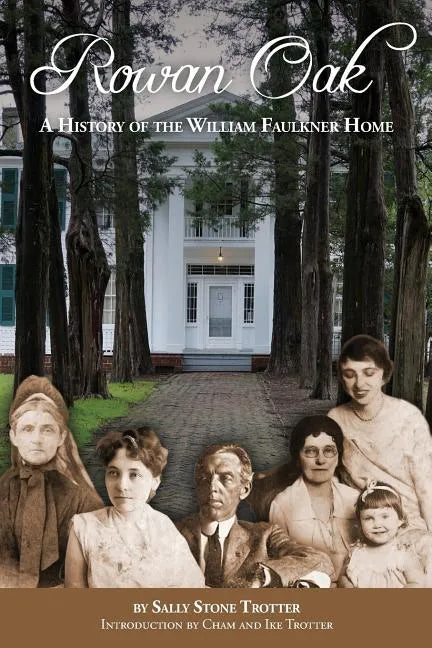 Rowan Oak: A History of the William Faulkner Home - Paperback
