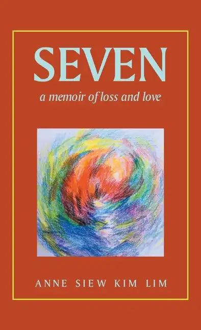 Seven: A Memoir of Loss and Love - Hardcover