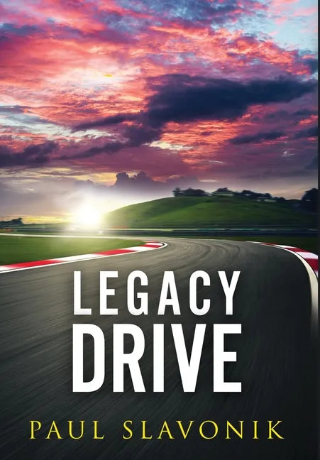 Legacy Drive: A Motorsport Story - Hardcover