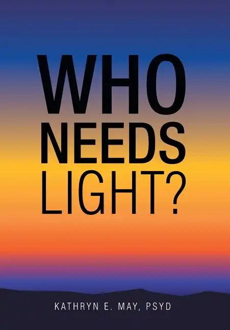 Who Needs Light? - Hardcover