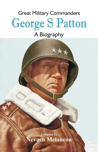 Great Military Commanders - George S: A Biography - Paperback