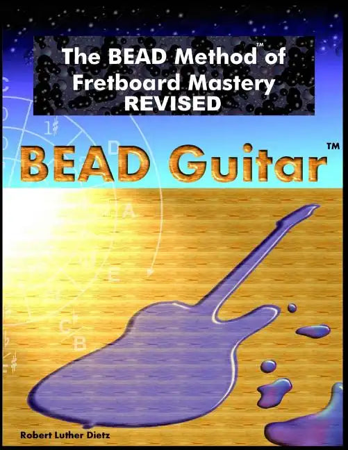 The BEAD Method of Fretboard Mastery REVISED - Paperback