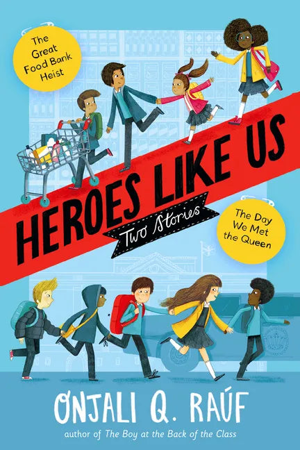 Heroes Like Us: Two Stories: The Day We Met the Queen; The Great Food Bank Heist - Hardcover