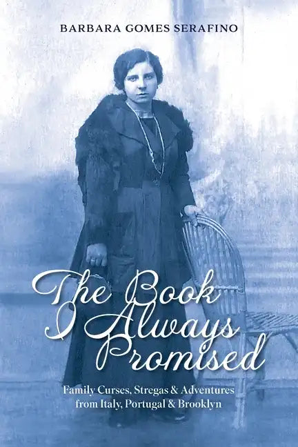 The Book I Always Promised: Family Curses, Stregas & Adventures from Italy, Portugal & Brooklyn - Paperback