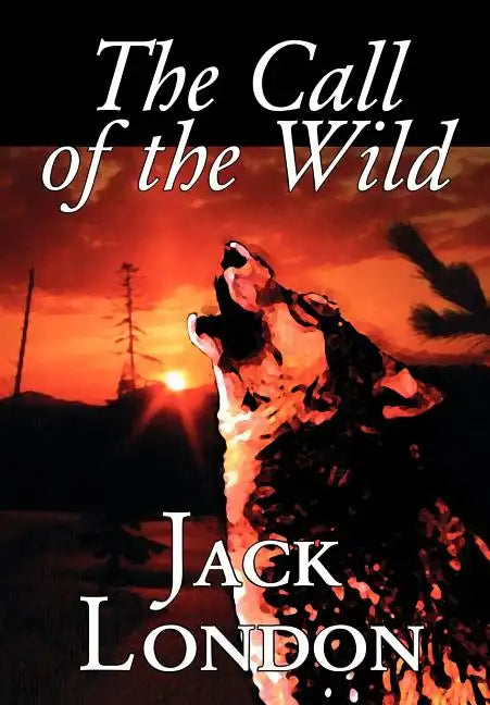 The Call of the Wild by Jack London, Fiction, Classics, Action & Adventure - Hardcover