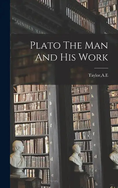 Plato The Man And His Work - Hardcover