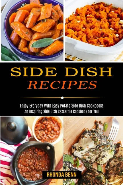 Side Dish Recipes: Enjoy Everyday With Easy Potato Side Dish Cookbook! (An Inspiring Side Dish Casserole Cookbook for You) - Paperback