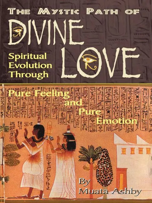 The Mystic Path of Divine Love: Spiritual Evolution Through Pure Feeling and Emotion - Paperback