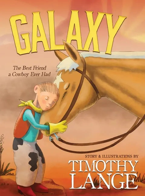 Galaxy: The Best Friend a Cowboy Ever Had - Hardcover