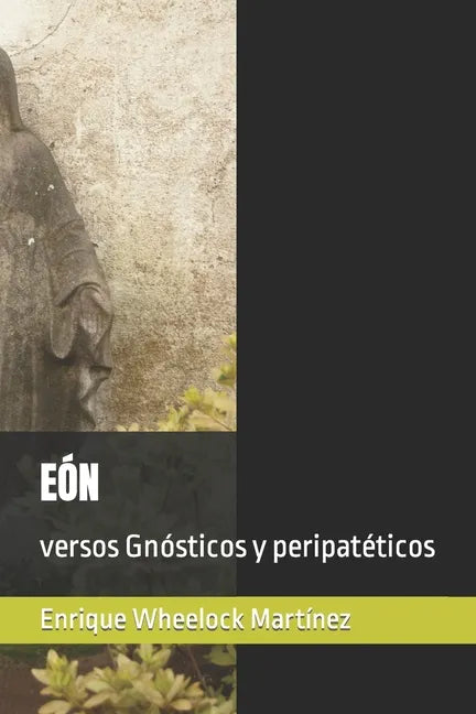 Eón: versos Gnósticos y peripatéticos - Paperback