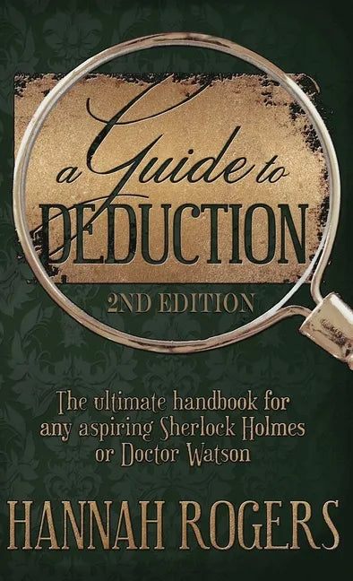 A Guide to Deduction - The ultimate handbook for any aspiring Sherlock Holmes or Doctor Watson - Hardcover
