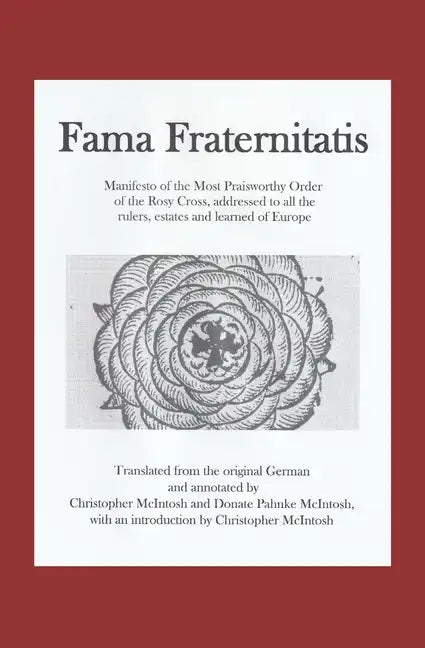 Fama Fraternitatis (engl): Manifesto of the Most Praiseworthy Order of the Rosy Cross, addressed to all the rulers, estates and learned of Europe - Paperback