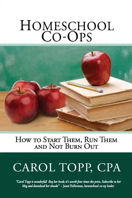 Homeschool Co-ops: How to Start Them, Run Them and Not Burn Out - Paperback