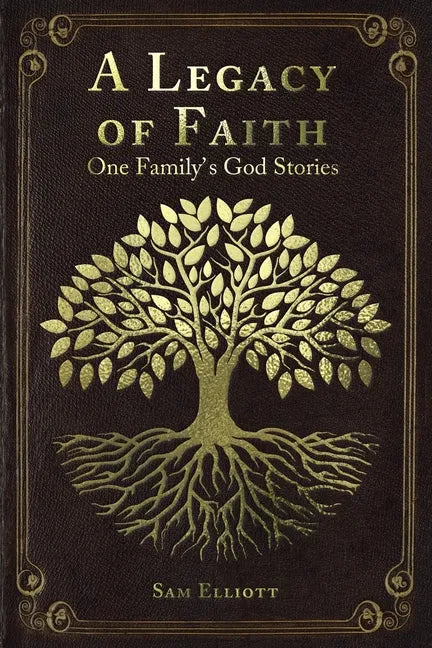 A Legacy of Faith: One Family's God Stories - Paperback
