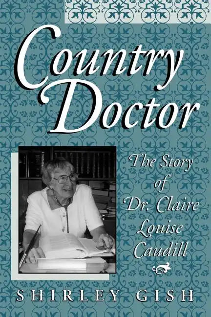 Country Doctor: The Story of Dr. Claire Louise Caudill - Paperback