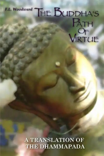 The Buddha's Path Of Virtue: A Translation Of The Dhammapada - Paperback