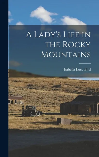 A Lady's Life in the Rocky Mountains - Hardcover