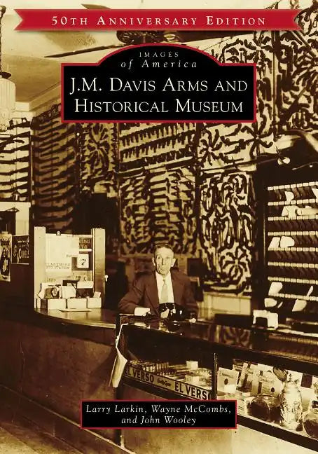 J.M. Davis Arms and Historical Museum (50th Anniversary Edition) - Paperback