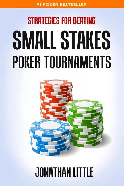 Strategies for Beating Small Stakes Poker Tournaments - Paperback