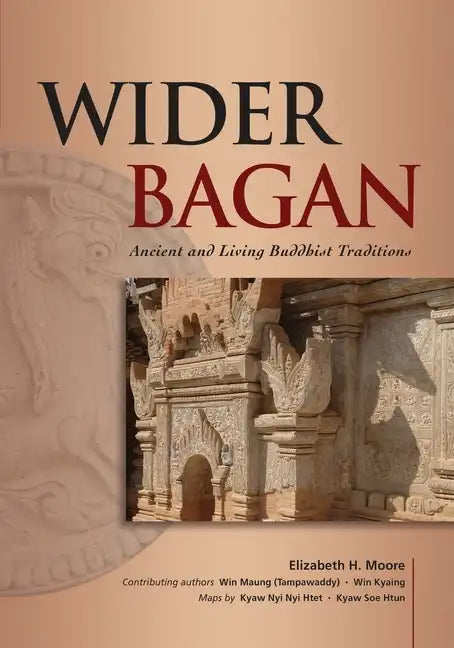 Wider Bagan: Ancient and Living Buddhist Traditions - Paperback