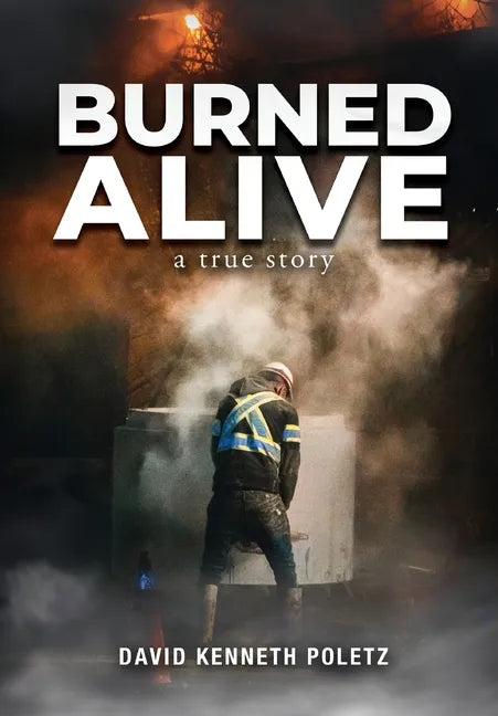 Burned Alive: A True Story - Hardcover