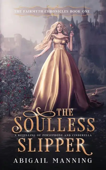 The Soulless Slipper: A Retelling of Persephone and Cinderella - Paperback